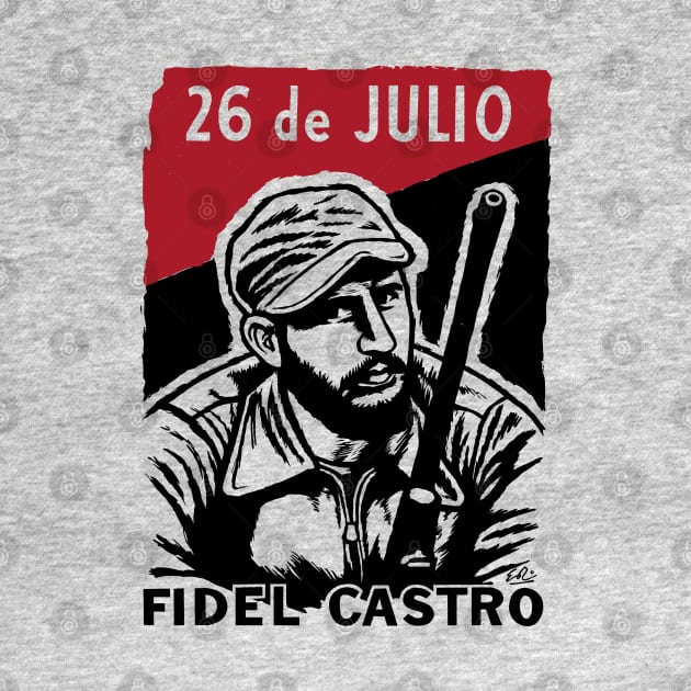 26 de Julio Fidel Castro - Cuban Revolution, Historical, Propaganda, Communist by SpaceDogLaika